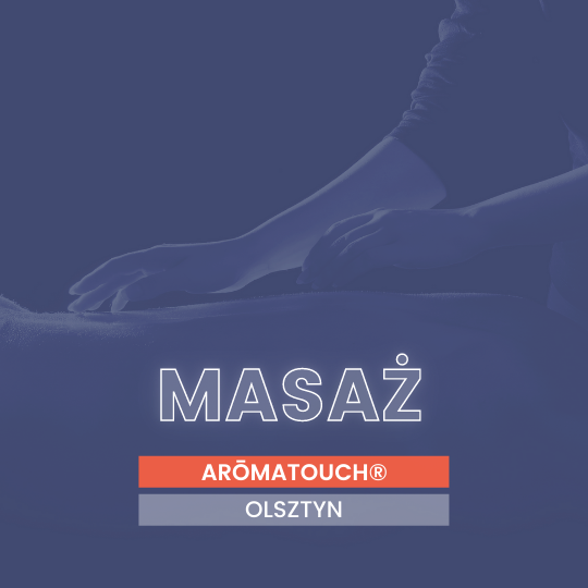 masaż relaksacyjny aromaterapeutyczny aromaterapia olsztyn toruń aromatouch doterra olejki eteryczne